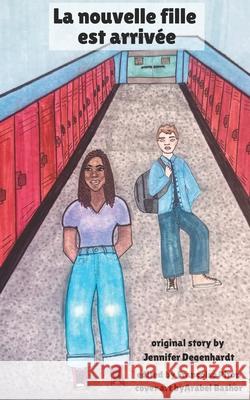 La nouvelle fille est arriv?e Fran?oise Piron Arabel Bashor Jennifer Degenhardt 9781956594690 Puentes - książka