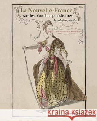 La Nouvelle-France sur les planches parisiennes: Anthologie (1720-1786) Côté, Sébastien 9791037030078 Hermann - książka