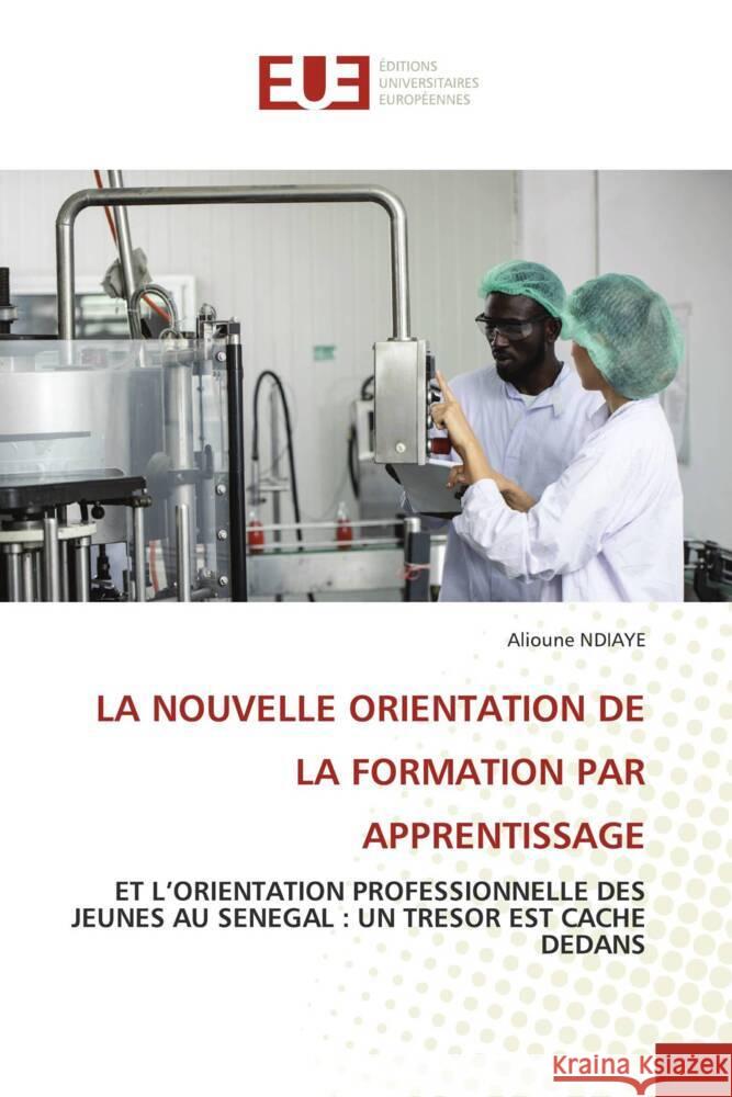 La Nouvelle Orientation de la Formation Par Apprentissage Alioune Ndiaye 9786206701378 Editions Universitaires Europeennes - książka