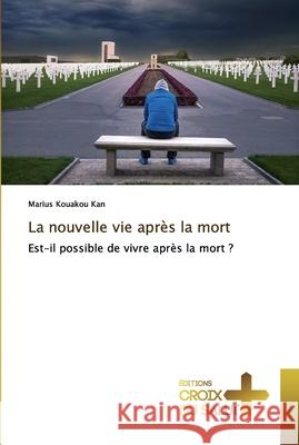 La nouvelle vie après la mort Marius Kouakou 9786137368367 Ditions Croix Du Salut - książka