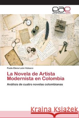 La Novela de Artista Modernista en Colombia León Velasco Paola Elena 9783659100864 Editorial Academica Espanola - książka