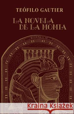 La novela de la momia Gautier, Teofilo 9781490455488 Createspace - książka