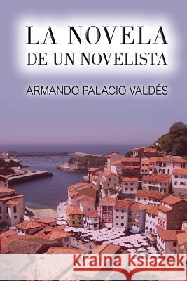 La novela de un novelista Palacio Valdes, Armando 9781517415938 Createspace - książka