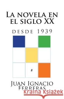 La novela en el siglo XX (desde 1939) Ferreras, Juan Ignacio 9781500748678 Createspace - książka