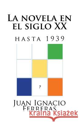 La novela en el siglo XX (hasta 1939) Ferreras, Juan Ignacio 9781500748647 Createspace - książka