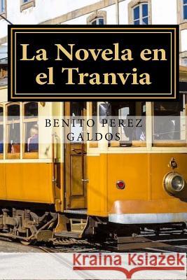 La Novela en el Tranvia Galdos, Benito Perez 9781979261302 Createspace Independent Publishing Platform - książka