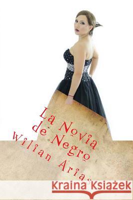 La Novia de Negro: Gerson y Maklin Wilian a. Arias Melissa Mendez Ramon Jimenez 9781490477381 Createspace - książka