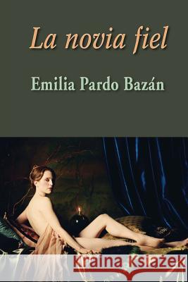 La novia fiel Pardo Bazan, Emilia 9781515362722 Createspace - książka