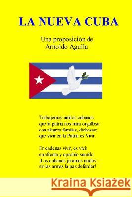La Nueva Cuba Arnoldo Aguila 9781449585372 Createspace Independent Publishing Platform - książka