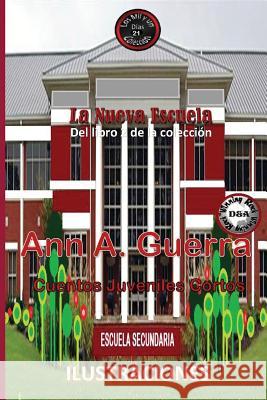 La Nueva Escuela: Cuento No. 21 MS Ann a. Guerra Mr Daniel Guerra 9781545420034 Createspace Independent Publishing Platform - książka
