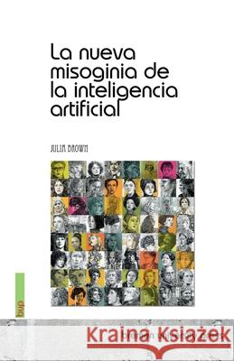 La nueva misoginia de la inteligencia artificial Julia Brown 9783691735529 Bremen University Press - książka