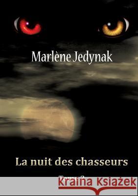 La nuit des chasseurs Marlene Jedynak 9782322044696 Books on Demand - książka