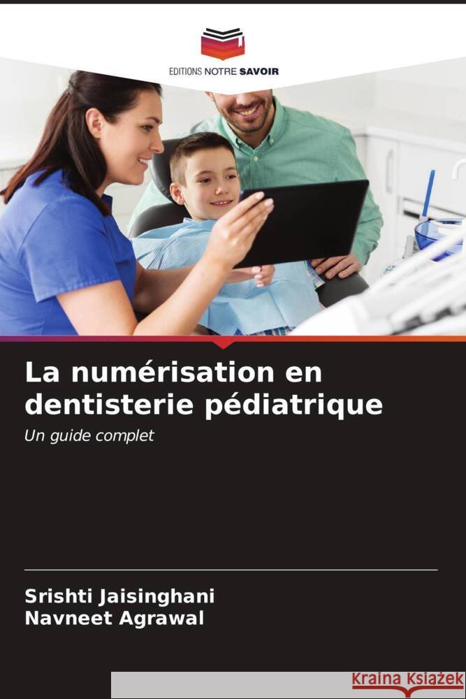 La num?risation en dentisterie p?diatrique Srishti Jaisinghani Navneet Agrawal 9786206591399 Editions Notre Savoir - książka
