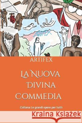 La Nuova Divina Commedia: Ridisegnata da Artifex Artifex Artifex, Idia Srl 9788894494440 Il Giardino Della Cultura - książka