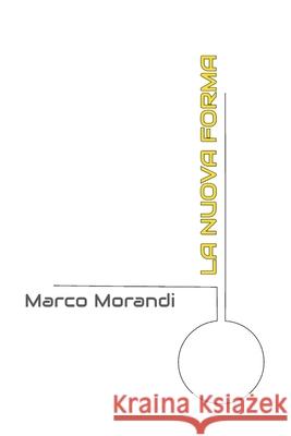 La Nuova Forma Morandi, Marco 9798446016167 Independently published - książka
