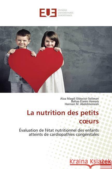 La nutrition des petits coeurs : Évaluation de l'état nutritionnel des enfants atteints de cardiopathies congénitales Magdi Eldoctor Soliman, Alaa; Elamir Hawary, Bahaa; M. Abdelmoneim, Hannan 9786202280174 Éditions universitaires européennes - książka