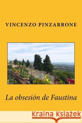 La Obsesión de Faustina Pinzarrone, Vincenzo 9781530355891 Createspace Independent Publishing Platform - książka