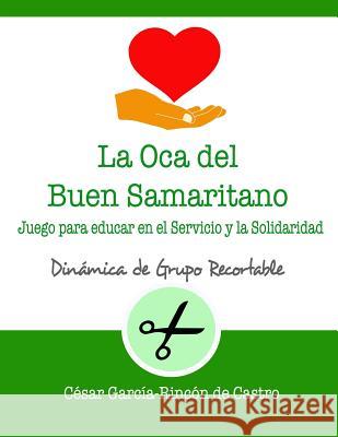 La Oca del Buen Samaritano: Juego para educar en el servicio y la solidaridad César García-Rincón de Castro 9781728790664 Independently Published - książka