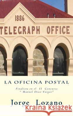 La Oficina Postal Jorge Lozano 9781495472961 Createspace - książka