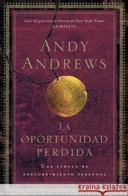 La Oportunidad Perdida: Una Fábula de Descubrimiento Personal Andrews, Andy 9781602554108 Grupo Nelson - książka