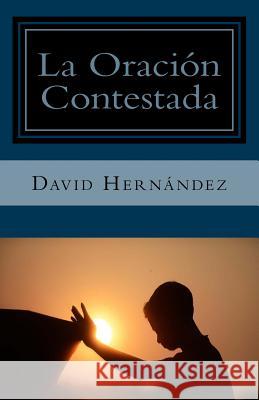 La Oracion Contestada David Hernandez 9781539010494 Createspace Independent Publishing Platform - książka