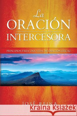 La Oración Intercesora: Principios para una vida de oración eficaz Imagen, Editorial 9781514289969 Createspace - książka