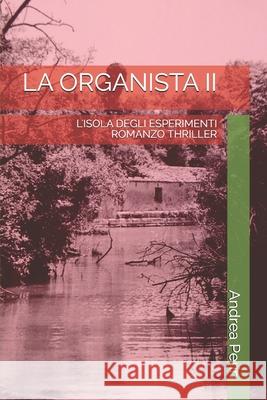 La Organista II: L'Isola Degli Esperimenti Andrea Perin 9781718159044 Independently Published - książka