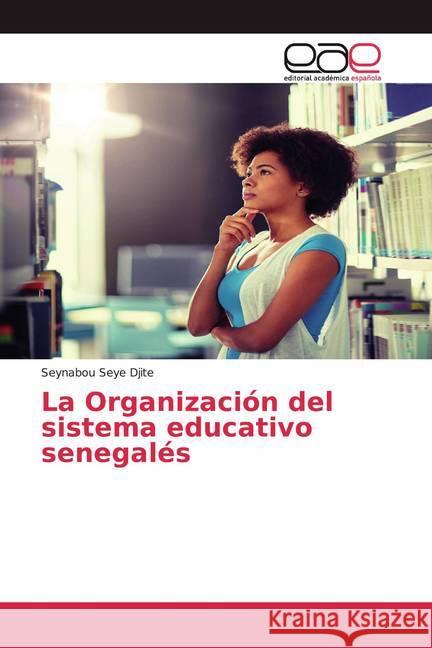 La Organización del sistema educativo senegalés Djite, Seynabou Seye 9786200378415 Editorial Académica Española - książka