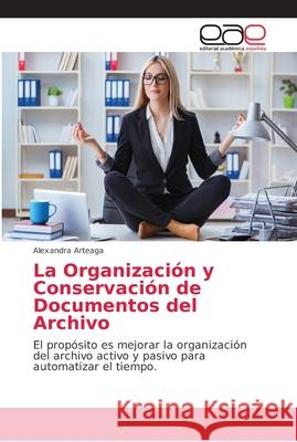La Organización y Conservación de Documentos del Archivo Arteaga, Alexandra 9786202140485 Editorial Académica Española - książka