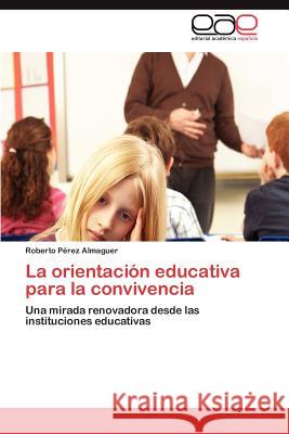 La Orientacion Educativa Para La Convivencia Roberto P 9783848467136 Editorial Acad Mica Espa Ola - książka