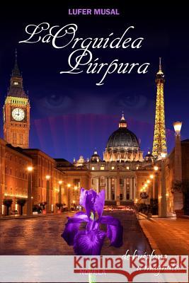 La Orquídea Púrpura: De huérfana a magnate Musal, Lufer 9781511677165 Createspace - książka