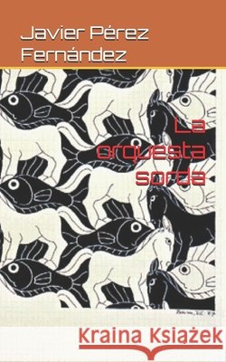 La orquesta sorda Pérez Fernández, Javier 9798272979391 Independently Published - książka