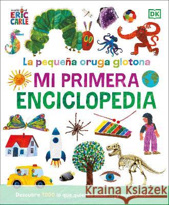 La Oruga Muy Hambrienta: Mi Primera Enciclopedia DK 9780744092127 DK Publishing (Dorling Kindersley) - książka