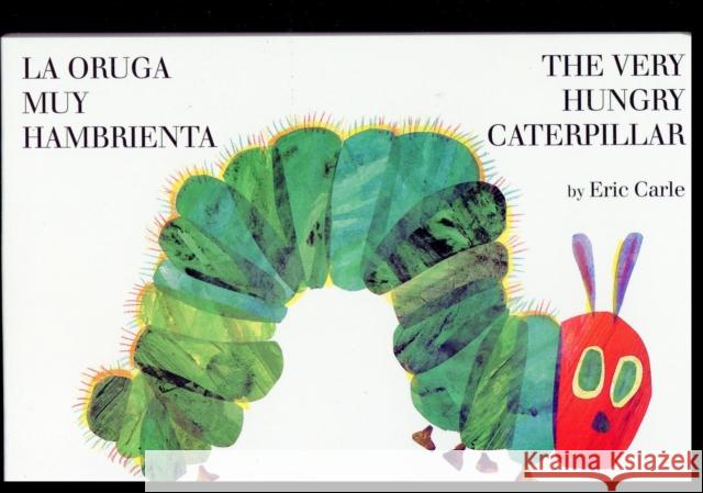 La Oruga Muy Hambrienta/The Very Hungry Caterpillar: Bilingual Board Book Carle, Eric 9780399256059 Philomel Books - książka