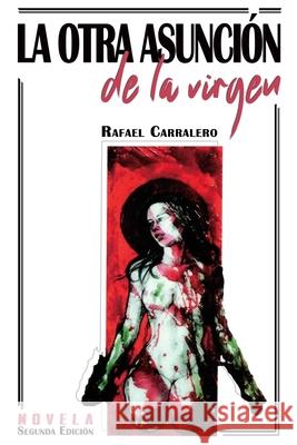 La otra asunción de la virgen Rafael Carralero, Dhante Loyola, It Integrated Solutions LLC 9798494158611 Independently Published - książka
