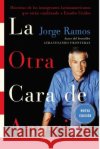 La Otra Cara de America / The Other Face of America Spa: Historias de Los Immigrantes Latinoamericanos Que Estan Cambiando a Estados Unidos Ramos, Jorge 9780061130434 Rayo