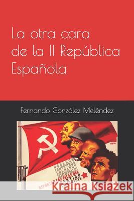 La Otra Cara de la II Rep Gonz 9781731048219 Independently Published - książka
