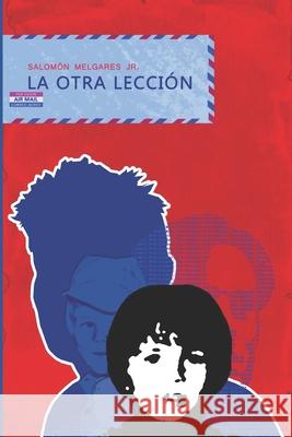 La otra lección Melgares, Salomón, Jr. 9781507890127 Createspace - książka