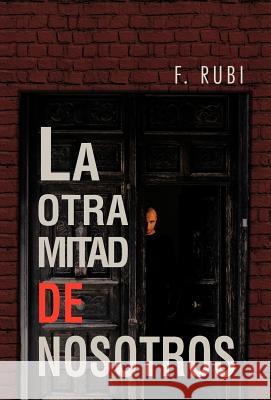 La Otra Mitad de Nosotros F. Rubi 9781463317201 Palibrio - książka