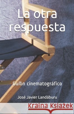 La otra respuesta: Guión cinematográfico Salas, Julián 9781677084487 Independently Published - książka