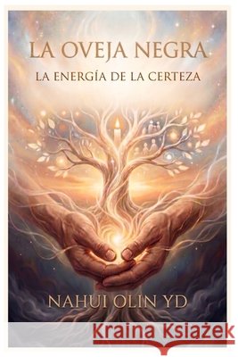 La oveja negra: La energia de la certeza Yd, Nahui Olin 9798257806360 Independently Published - książka