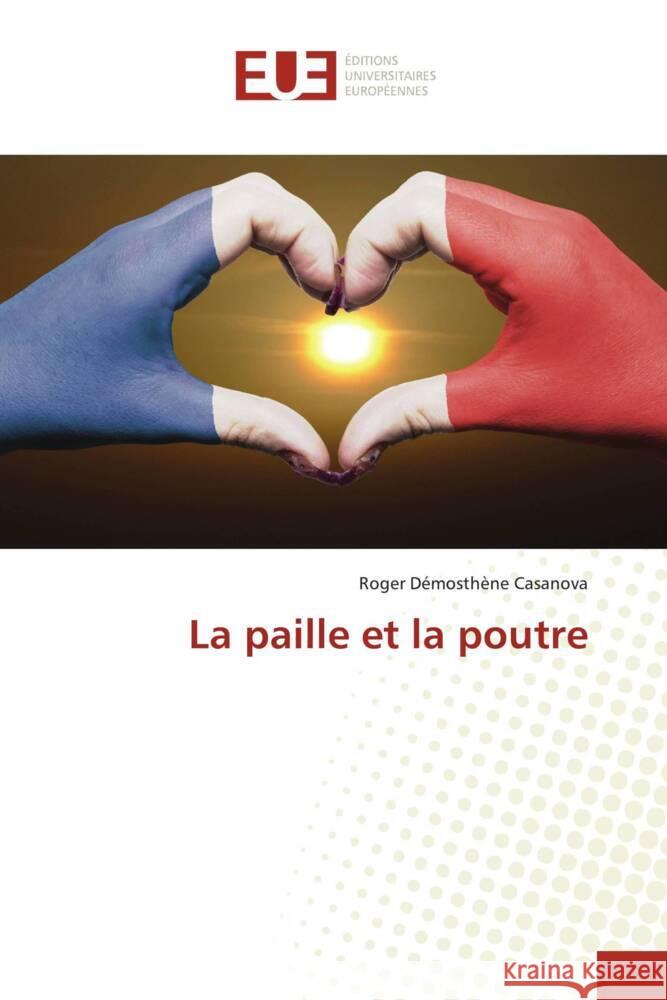 La paille et la poutre Casanova, Roger Démosthène 9786203416220 Éditions universitaires européennes - książka