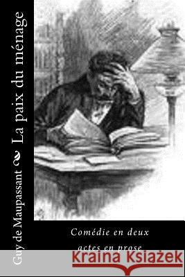 La paix du ménage: Comédie en deux actes en prose de Maupassant, Guy 9781530521609 Createspace Independent Publishing Platform - książka