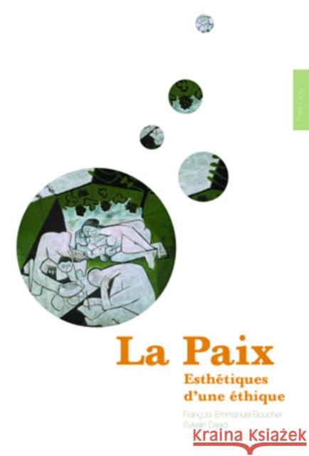 La Paix: Esthétiques d'Une Éthique Boucher, François-Emmanuël 9783039113156 Peter Lang Gmbh, Internationaler Verlag Der W - książka