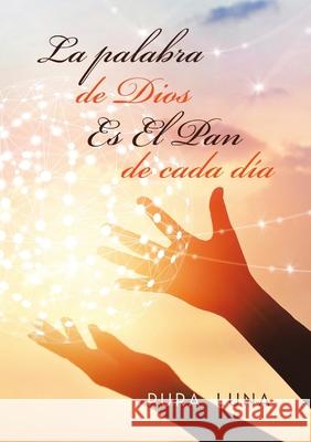 La palabra de Dios Es El Pan de cada día Pura Luna 9781684713127 Lulu Publishing Services - książka
