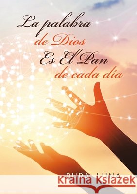 La palabra de Dios Es El Pan de cada día Pura Luna 9781684713127 Lulu Publishing Services - książka
