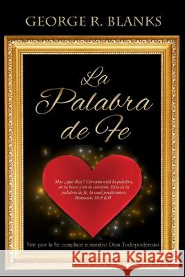 La Palabra de Fe: Vivir por la Fe complace a nuestro Dios Todopoderoso George R Blanks 9798510777925 Independently Published - książka