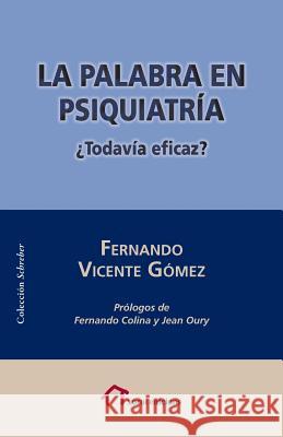 La palabra en psiquiatría: ¿Todavía eficaz? Colina, Fernando 9781533008954 Createspace Independent Publishing Platform - książka