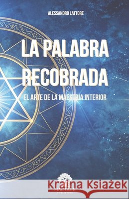 La Palabra Recobrada: El Arte de la Maestria Interior Lattore, Alessandro 9791282373142 Mac Duir Publishing - książka