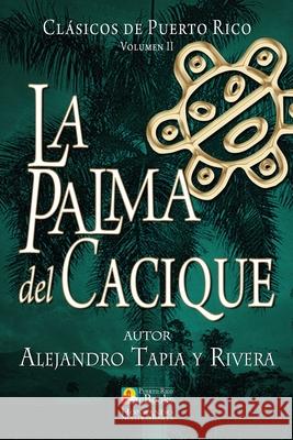 La Palma del Cacique Alejandro Tapia y Rivera, Juan Ramos Ibarra, Puerto Rico Ebooks 9781535298841 Createspace Independent Publishing Platform - książka